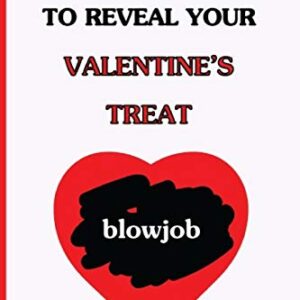 Scratch To Reveal Your Valentine's Treat (blowjob): Funny Dirty Blank Journal. Cocky bold novelty lined notebook for your loved ones. Daring and cheeky paper pad (better than a card) (33)