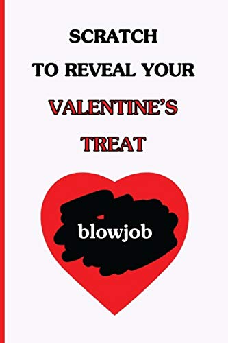 Scratch To Reveal Your Valentine's Treat (blowjob): Funny Dirty Blank Journal. Cocky bold novelty lined notebook for your loved ones. Daring and cheeky paper pad (better than a card) (33)