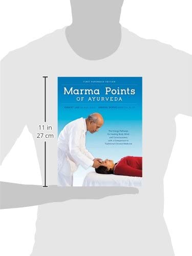 Marma Points of Ayurveda: The Energy Pathways for Healing Body, Mind, and Consciousness with a Comparison to Traditional Chinese Medicine