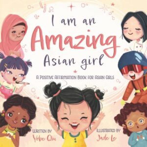 i am an amazing asian girl: a positive affirmation book for asian girls (asian family series)