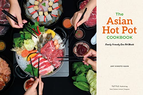 The Asian Hot Pot Cookbook: Family-Friendly One Pot Meals