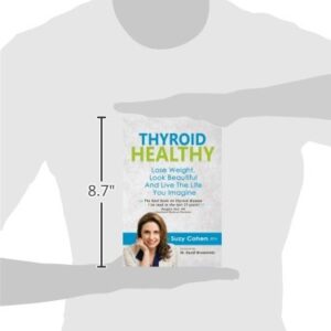 Thyroid Healthy: Lose Weight, Look Beautiful and Live the Life You Imagine