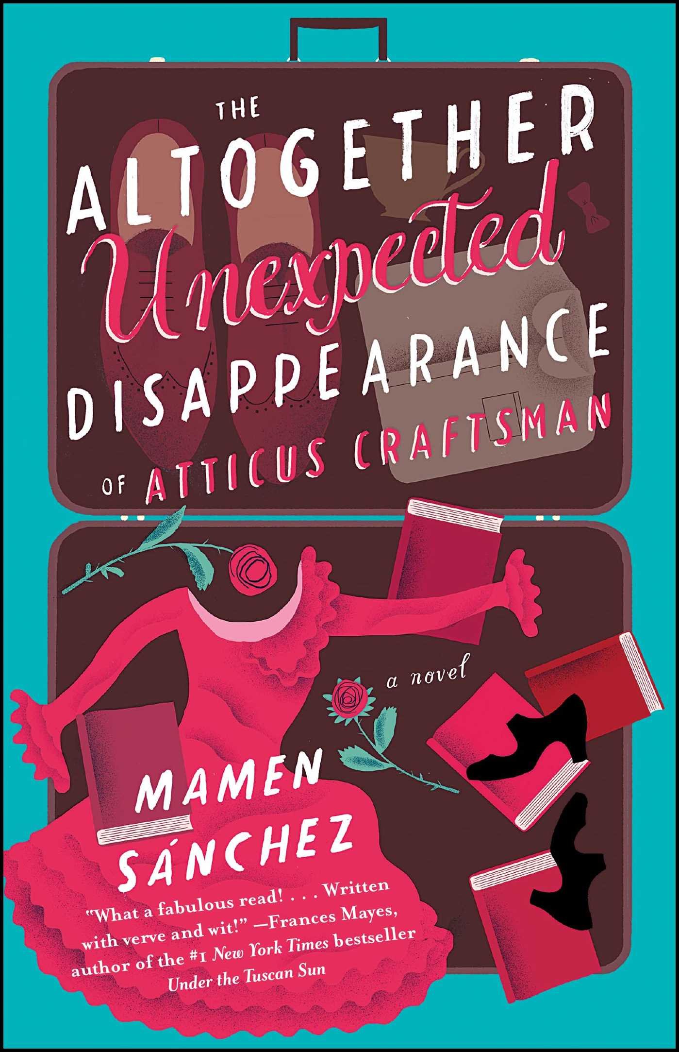 The Altogether Unexpected Disappearance of Atticus Craftsman: A Novel