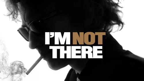 I'm Not There