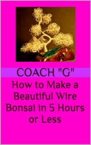 how to make a beautiful wire bonsai in 5 hours or less