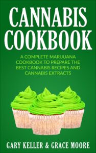 cannabis: cannabis cookbook,a complete marijuana cookbook to prepare the best cannabis recipes and cannabis extracts.