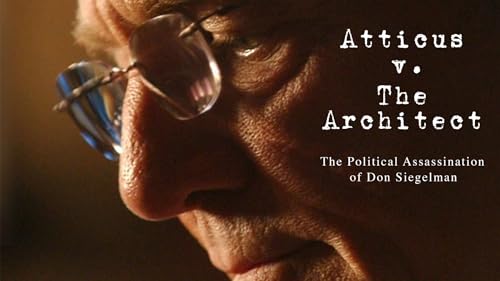 Atticus v. The Architect: The Political Assassination of Don Siegelman