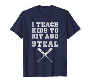 i teach kids to hit and steal - baseball coach t-shirt