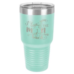 I LOVE YOU TO THE MOON AND BACK Teal 30 oz Tumbler With Straw and Slide Top Lid | Stainless Steel Travel Mug | Compare To Yeti Rambler