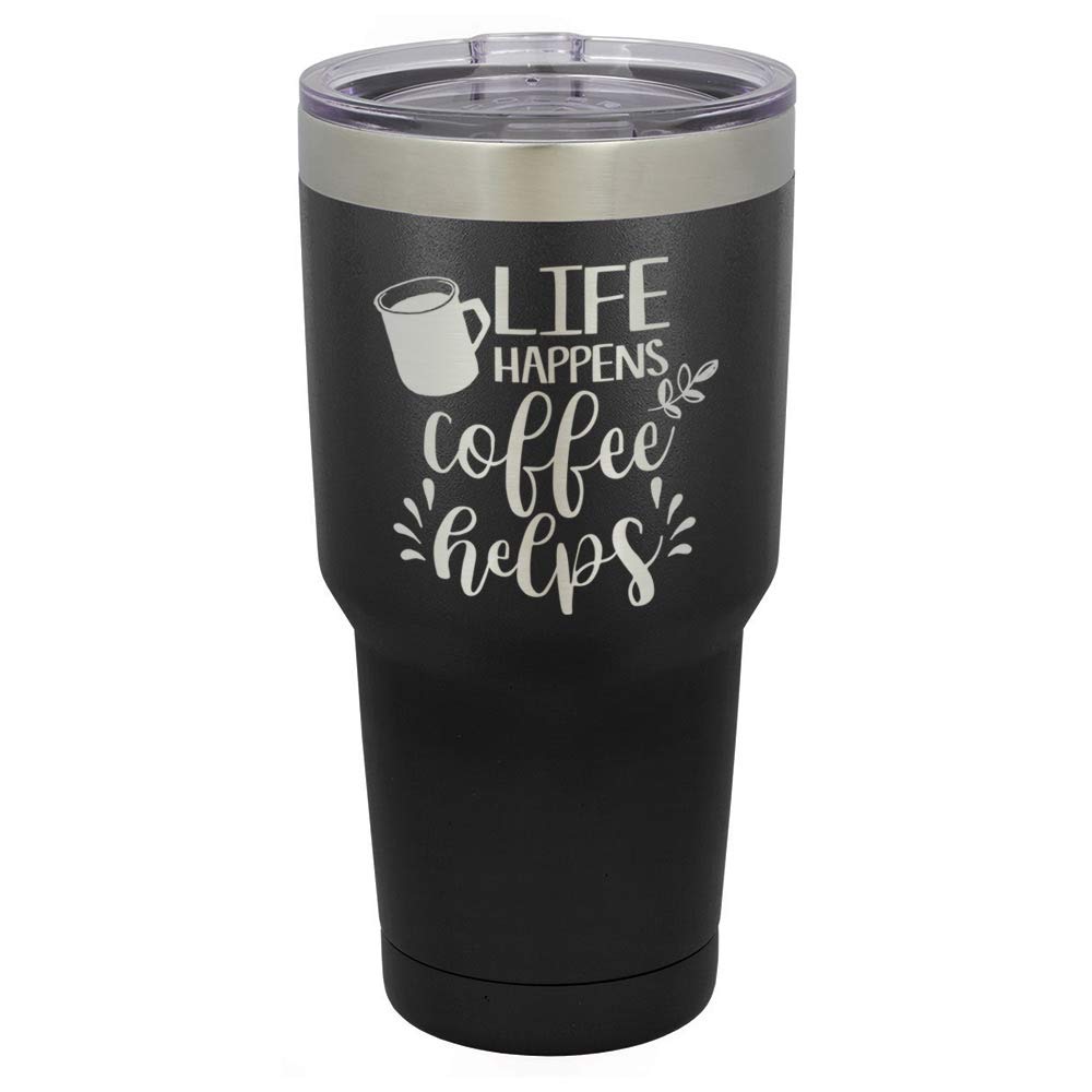 LIFE HAPPENS COFFEE HELPS Engraved Black 30 oz Tumbler With Straw and Slide Top Lid | Stainless Steel Travel Mug | Compare To Yeti Rambler