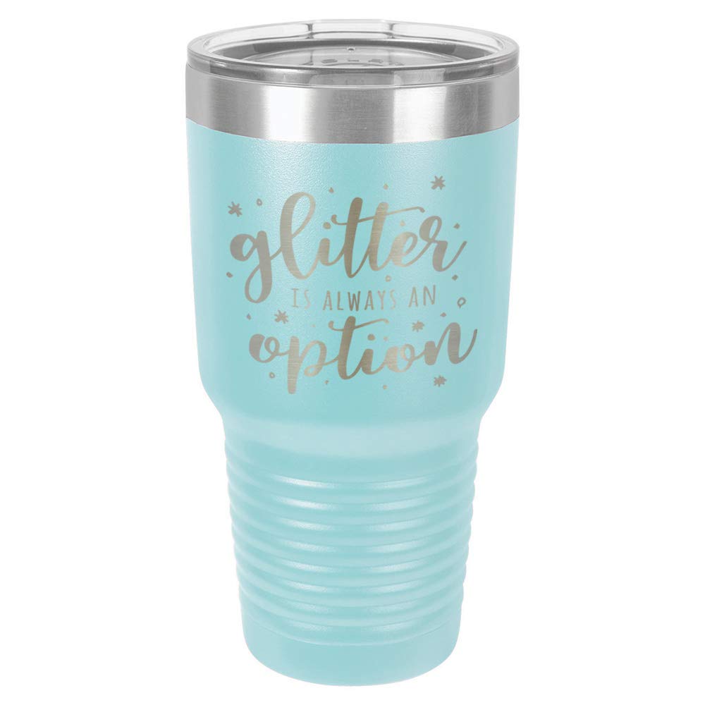 GLITTER IS ALWAYS AN OPTION Light Blue 30 oz Tumbler With Straw and Slide Top Lid | Stainless Steel Travel Mug | Compare To Yeti Rambler