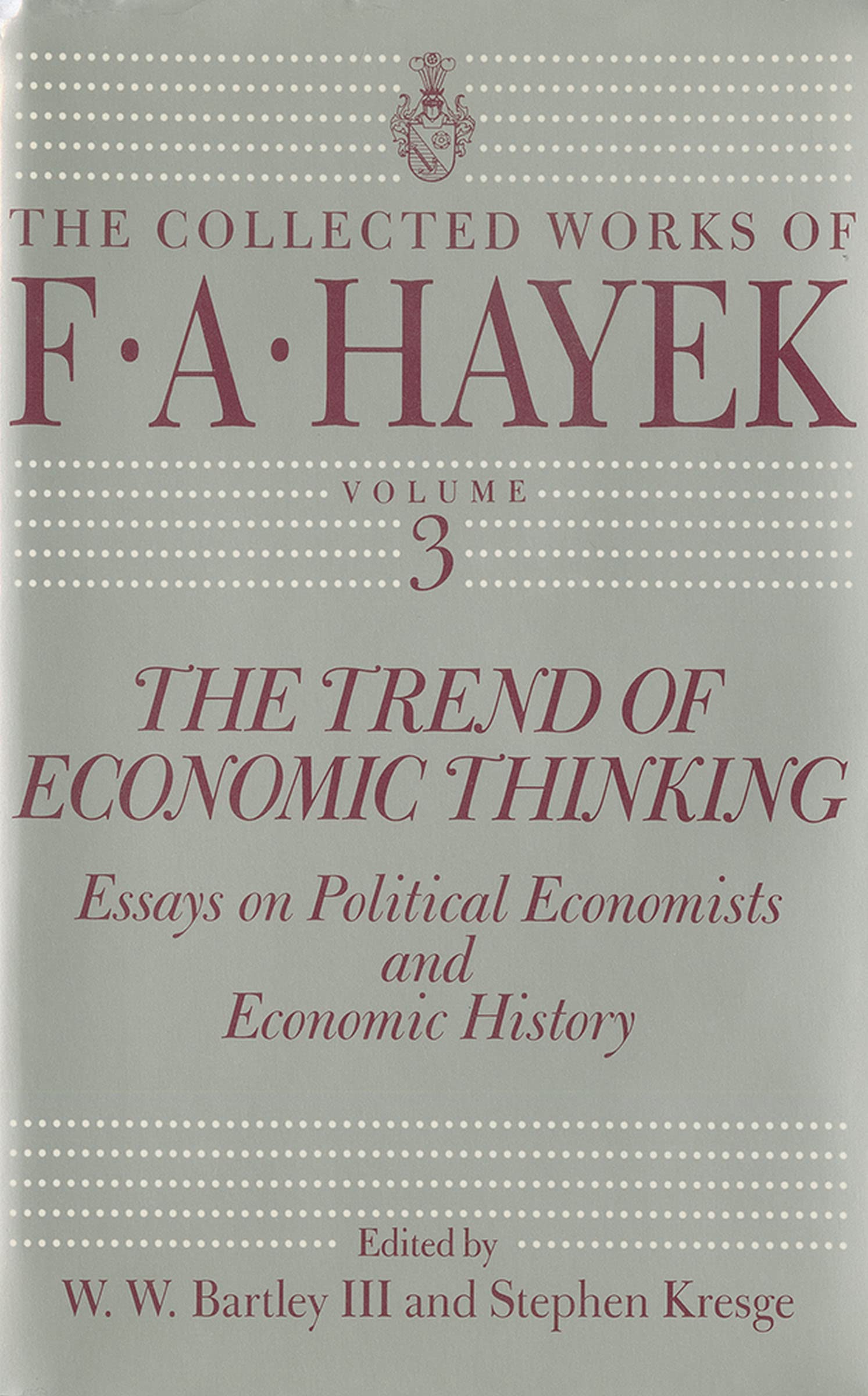 The Trend of Economic Thinking: Essays on Political Economists and Economic History (The Collected Works of F. A. Hayek Book 3)