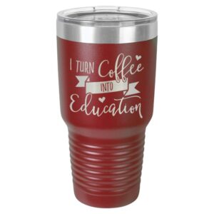 i turn coffee into education maroon 30 oz tumbler with straw and slide top lid | stainless steel travel mug | compare to yeti rambler