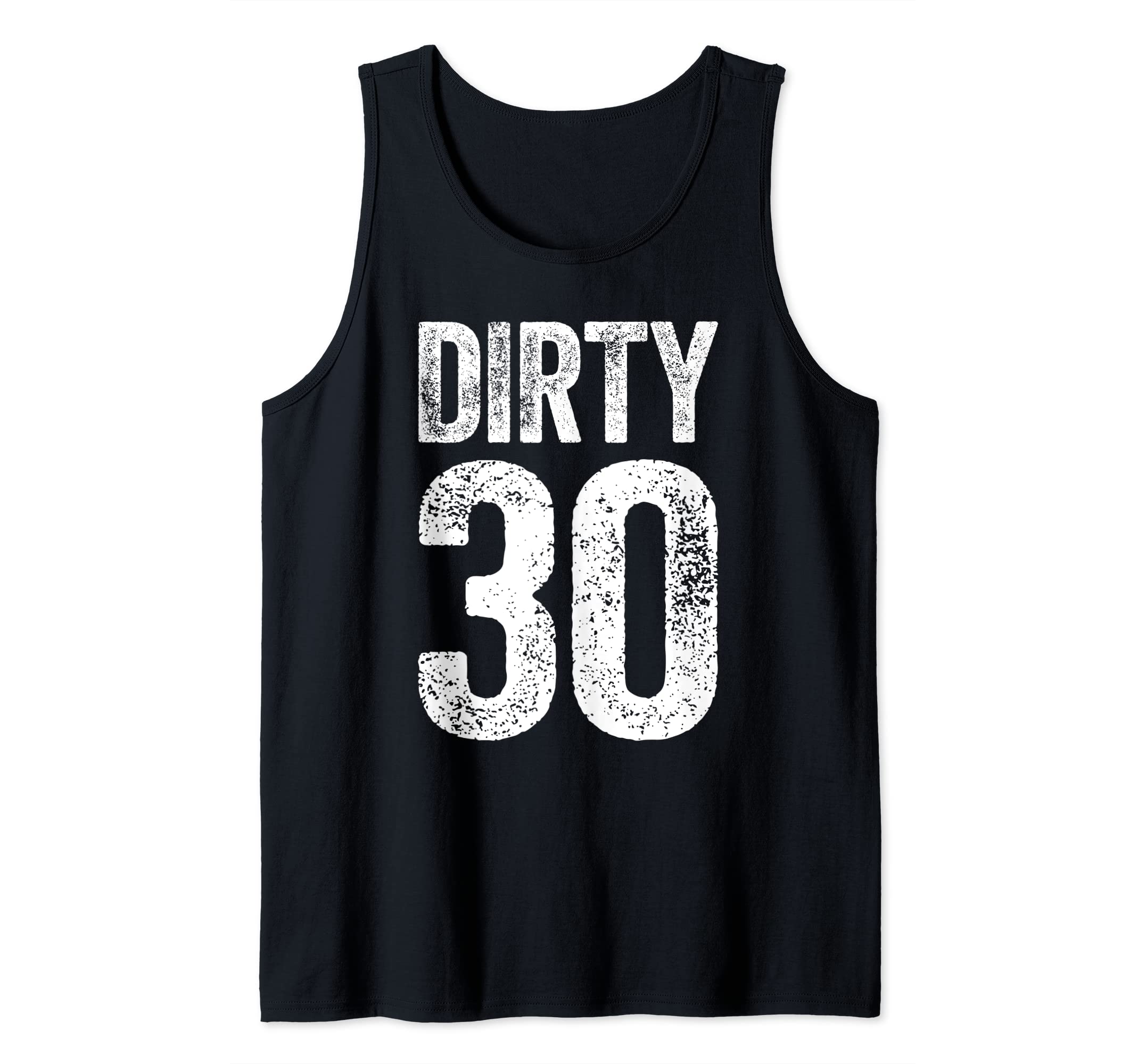 Dirty Thirty T-Shirt 30th Birthday Shirt Tank Top