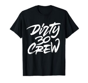 dirty 30 crew birthday party t-shirt