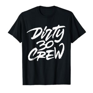 Dirty 30 Crew birthday party T-Shirt