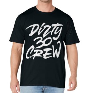 Dirty 30 Crew birthday party T-Shirt