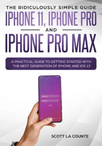 the ridiculously simple guide to iphone 11, iphone pro, and iphone pro max: a practical guide to getting started with the next generation of iphone and ios 13