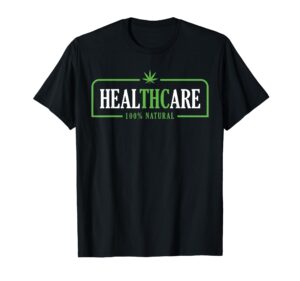 weed cannabis healthcare medical thc marijuana stoner gift t-shirt