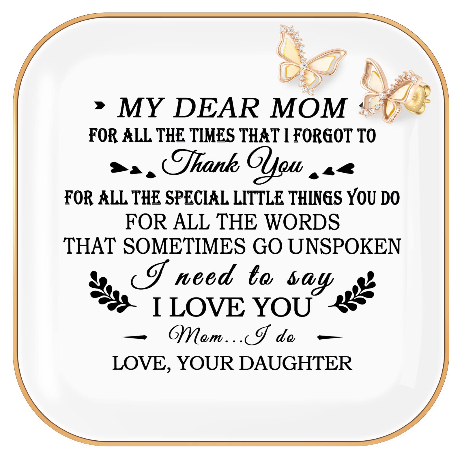 Gifts for Mom from Daughter Ceramic Ring Dish for Mom- MY Dear Mom, Thank You! for all The words That sometimes go unSpoken, I need to say I Love You! Gifts for Mom Birthday Mother's Day Christmas