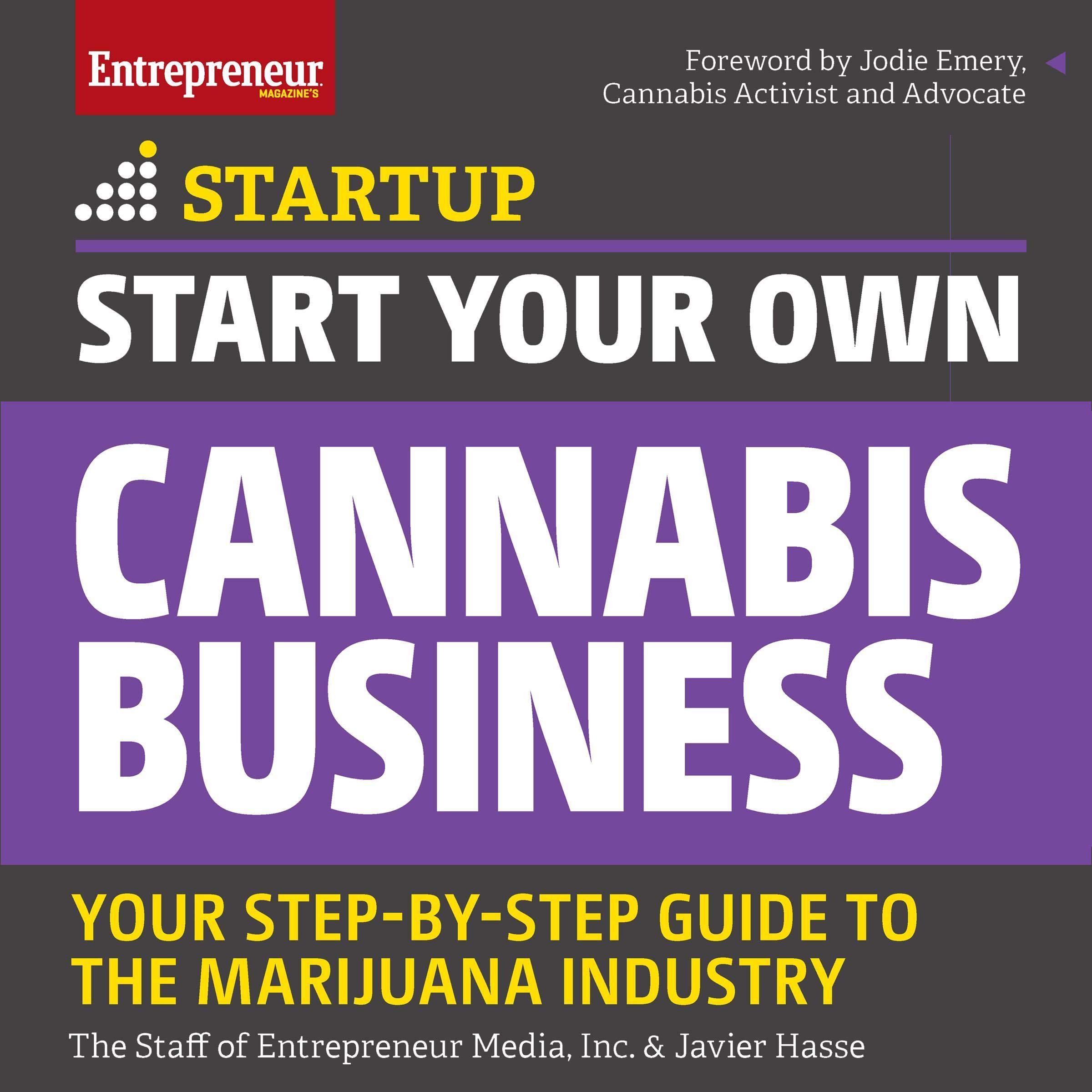 Start Your Own Cannabis Business: Your Step-by-Step Guide to the Marijuana Industry (Startup Series)