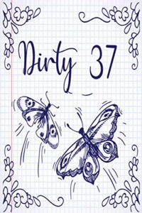 graph paper composition notebook butterflies notebook -dirty 37 notebook birthday: unique gifts and wonderful surprises for your loved ones! 6x9 120 nobleed grid paper for math & science students