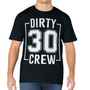 Dirty 30 Crew 30th Birthday Squad Funny B-Day Family Party T-Shirt