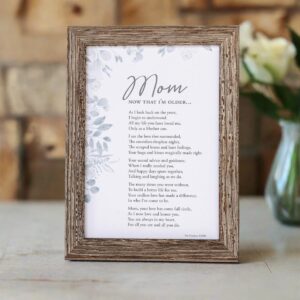 Mom, Now That I'm Older- Gift for Mom from Daughter Or Son for Mother's Day, Christmas, Birthday - Made in USA - Mom's 50th/70th/80th Birthday Gift, 5 x 7 inches, Wood Color