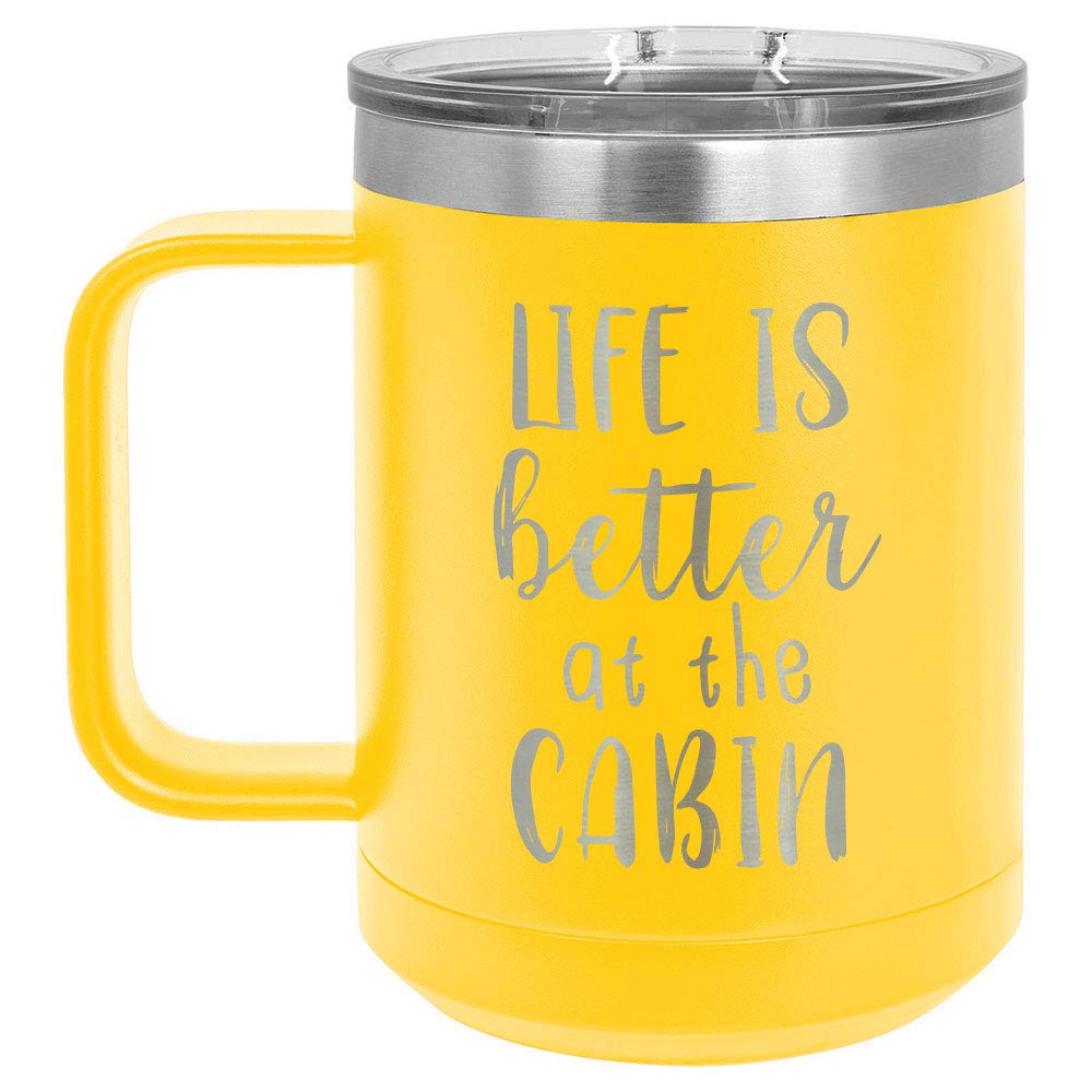 LIFE IS BETTER AT THE CABIN Yellow 15 oz Coffee Cup w/Slide Top Lid | Insulated Travel Coffee Mug | Unique Gift Ideas From Women or Men | Compare Price To Yeti Rambler