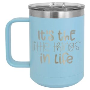 ITS THE LITTLE THINGS IN LIFE Light Blue 15 oz Coffee Cup w/Slide Top Lid | Insulated Travel Coffee Mug | Unique Gift Ideas From Women or Men | Compare Price To Yeti Rambler