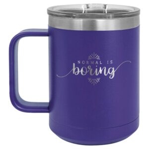 NORMAL IS BORING Purple 15 oz Coffee Cup w/Slide Top Lid | Insulated Travel Coffee Mug | Unique Gift Ideas From Women or Men | Compare Price To Yeti Rambler