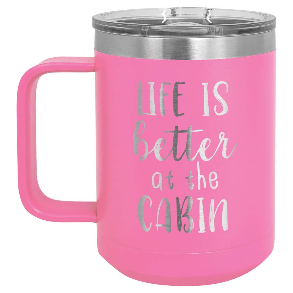 LIFE IS BETTER AT THE CABIN Pink 15 oz Coffee Cup w/Slide Top Lid | Insulated Travel Coffee Mug | Unique Gift Ideas From Women or Men | Compare Price To Yeti Rambler