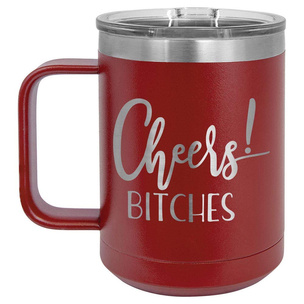 CHEERS BITCHES Maroon 15 oz Coffee Cup w/Slide Top Lid | Insulated Travel Coffee Mug | Unique Gift Ideas From Women or Men | Compare Price To Yeti Rambler