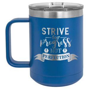 STRIVE FOR PROGRESS NOT PERFECTION Blue 15 oz Coffee Cup w/Slide Top Lid | Insulated Travel Coffee Mug | Birthday Or Christmas Gift Ideas From Women or Men | Compare To Yeti Rambler | ONLYGIFTS.COM