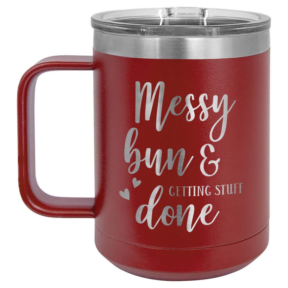 MESSY BUN AND GETTING STUFF DONE Maroon 15 oz Coffee Cup w/Slide Top Lid | Insulated Travel Coffee Mug | Unique Gift Ideas From Women or Men | Compare Price To Yeti Rambler