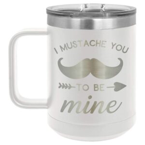 i mustache you to be mine white 15 oz coffee cup w/slide top lid | insulated travel coffee mug | unique gift ideas from women or men | compare price to yeti rambler