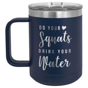 do your squats drink your water navy 15 oz coffee cup w/slide top lid | insulated travel coffee mug | birthday or christmas gift ideas from women or men | compare to yeti rambler | onlygifts.com