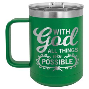 with god all things are possible green 15 oz coffee cup w/slide top lid | insulated travel coffee mug | birthday or christmas gift ideas from women or men | compare to yeti rambler | onlygifts.com