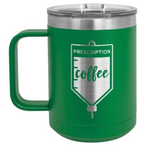 prescription coffee green 15 oz coffee cup w/slide top lid | insulated travel coffee mug | birthday or christmas gift ideas from women or men | compare to yeti rambler | onlygifts.com