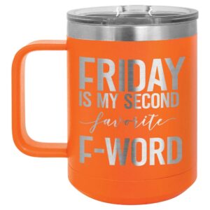 friday is my second favorite f word orange 15 oz coffee cup w/slide top lid | insulated travel coffee mug | unique gift ideas from women or men | compare price to yeti rambler