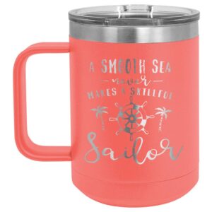 a smooth sea never makes a skillful sailor coral 15 oz coffee cup w/slide top lid | insulated travel coffee mug | birthday or christmas gift ideas from women or men | compare to yeti rambler