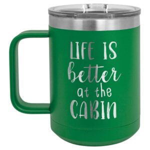 life is better at the cabin green 15 oz coffee cup w/slide top lid | insulated travel coffee mug | unique gift ideas from women or men | compare price to yeti rambler