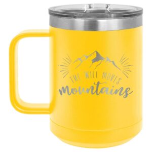 the will moves mountains yellow 15 oz coffee cup w/slide top lid | insulated travel coffee mug | unique gift ideas from women or men | compare price to yeti rambler