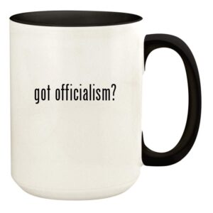 Knick Knack Gifts got officialism? - 15oz Ceramic Colored Handle and Inside Coffee Mug Cup, Black