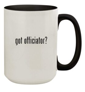 knick knack gifts got officiator? - 15oz ceramic colored inside & handle coffee mug cup, black