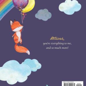 Atticus, You’re My Everything: A Personalized Kids Book Just for Atticus! (Personalized Children’s Book Gift for Baby Showers and Birthdays)