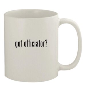 Knick Knack Gifts got officiator? - 11oz Ceramic White Coffee Mug, White