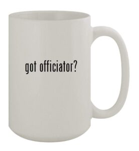 knick knack gifts got officiator? - 15oz ceramic white coffee mug, white