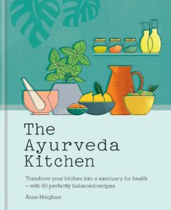 the ayurveda kitchen: transform your kitchen into a sanctuary for health - with 80 perfectly balanced recipes