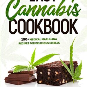 Easy Cannabis Cookbook: 100+ medical marijuana recipes for delicious edibles